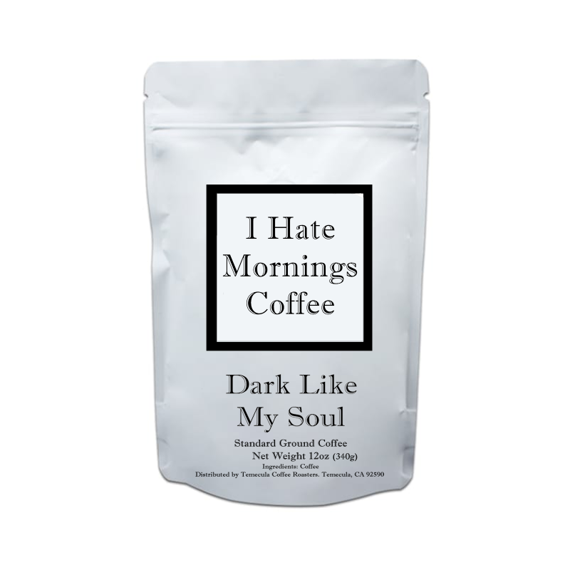 Dark Like My Soul- Dark Roast